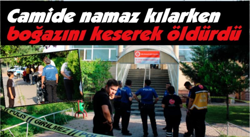 Namaz esnasında cinayet: Husumet kanlı bitti