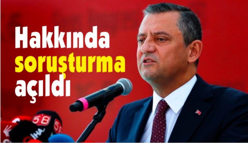 Özgür Özel hakkında soruşturma açıldı
