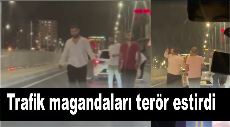 Trafik magandaları terör estirdi