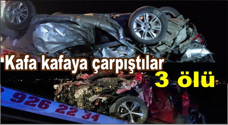 İki otomobil kafa kafaya çarpıştı: 3 ölü