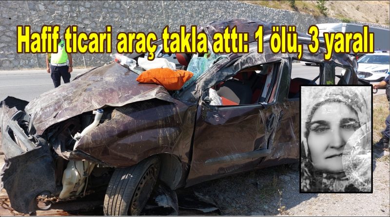 Hafif ticari araç takla attı: 1 ölü, 3 yaralı