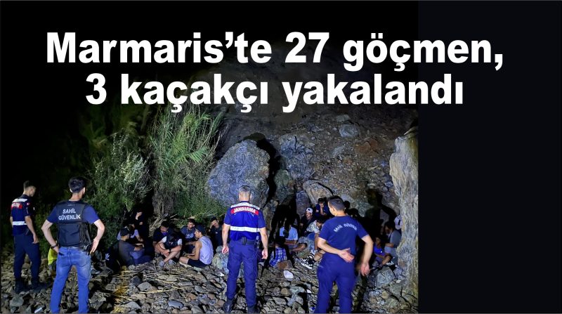  27 düzensiz göçmen ve 3 göçmen kaçakçısı yakalandı