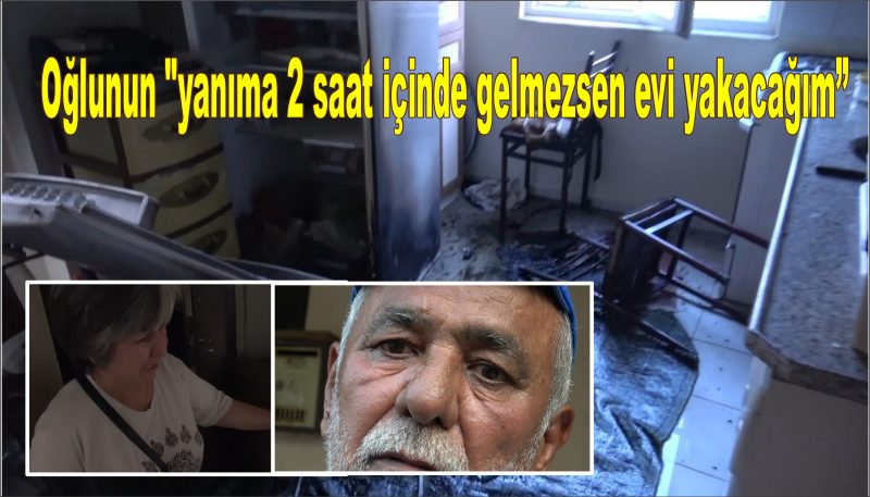 Madde bağımlısı genç evi yaktı, anne ile baba yaşananlara isyan etti
