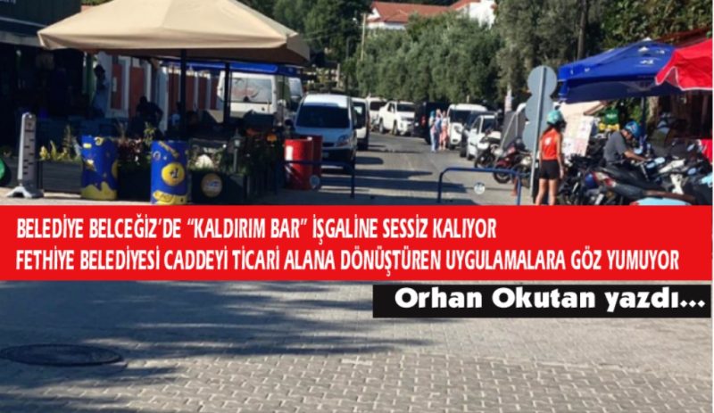 Belediye Belceğiz’de “kaldırım bar” işgaline sessiz kalıyor