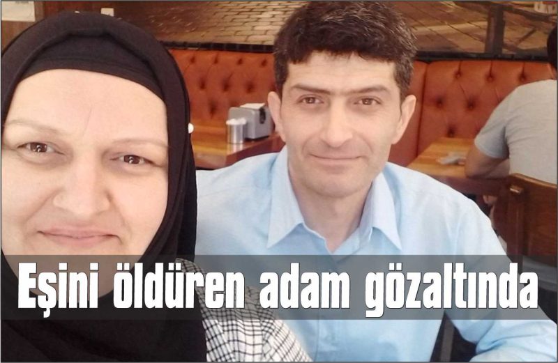 Eşini bıçaklayarak öldüren adam gözaltında