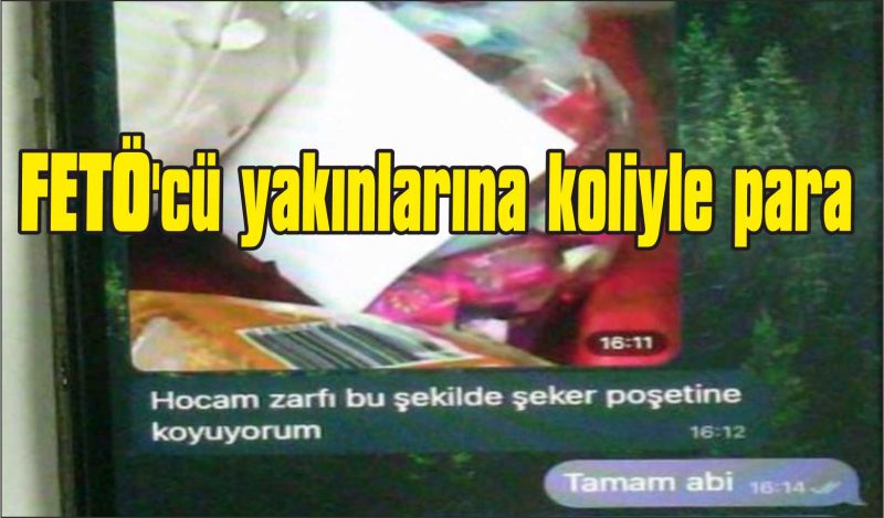 FETÖ’cü yakınlarına koliyle para