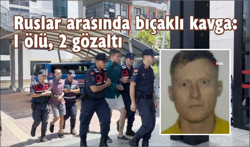 Rusların kavgası ölümle sonuçlandı