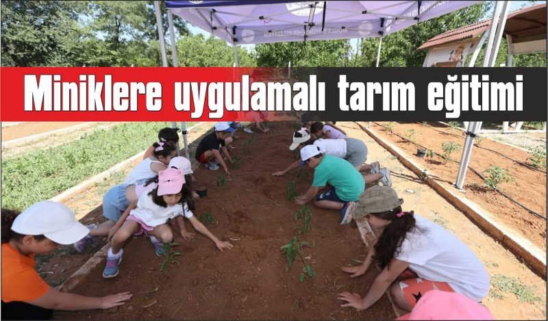 Miniklere uygulamalı tarım eğitimi