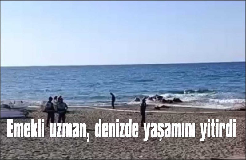 Emekli uzman, denizde yaşamını yitirdi