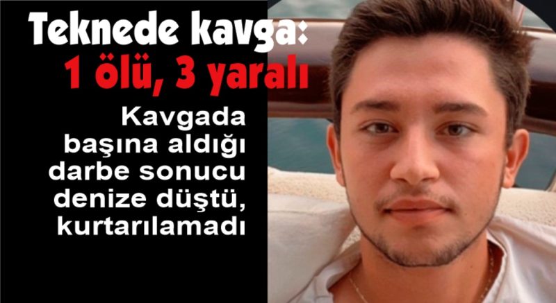 Teknede kavga: 1 ölü, 3 yaralı