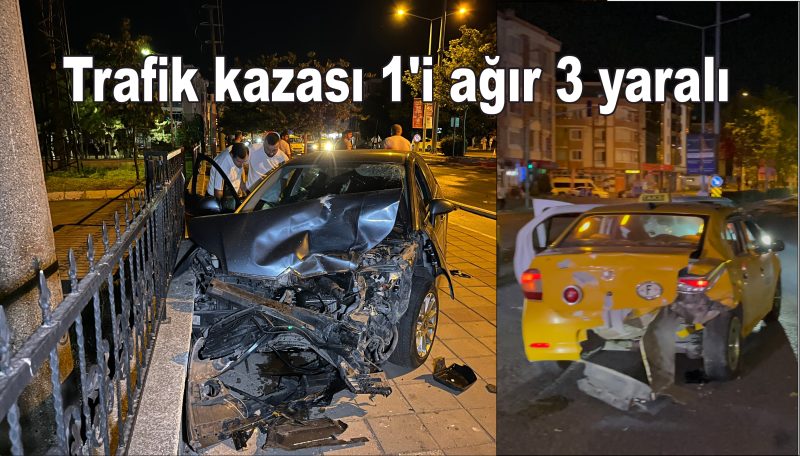 Trafik kazası: 1’i ağır 3 yaralı