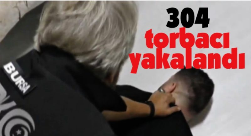Aralarında Muğla’nın da bulunduğu 20 ilde 304 torbacı yakalandı