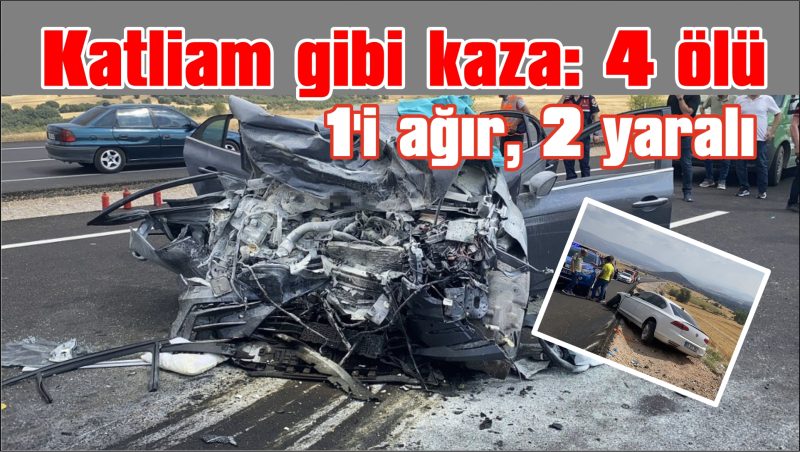  İki otomobil kafa kafaya çarpıştı: 4 ölü, 1’i ağır 2 yaralı
