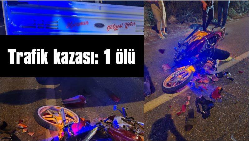 Çine’de trafik kazası: 1 ölü