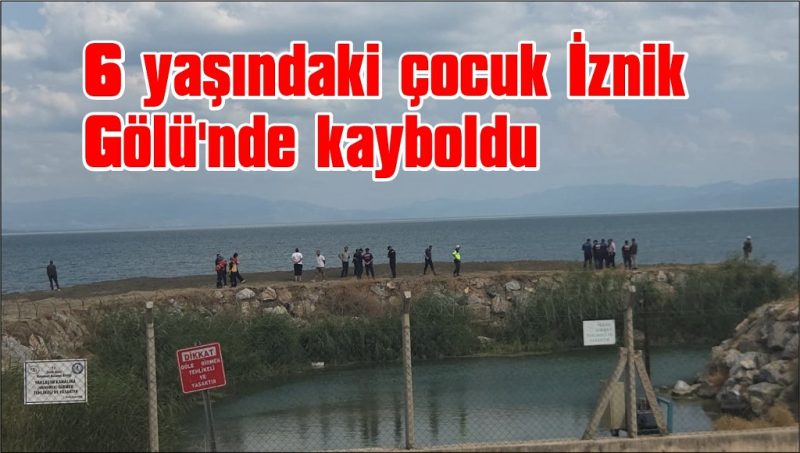 6 yaşındaki çocuk İznik Gölü’nde kayboldu