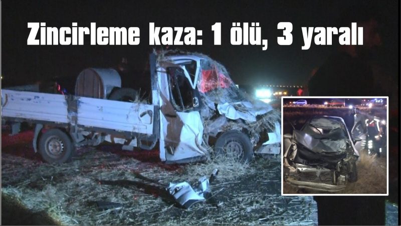  Zincirleme kaza: 1 ölü, 3 yaralı