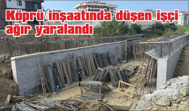 Köprü inşaatında düşen işçi ağır yaralandı