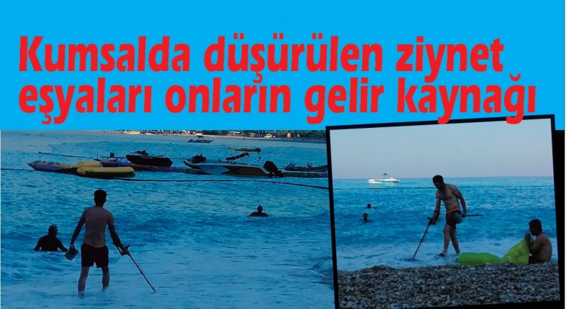 Kumsalda düşürülen ziynet eşyaları onların gelir kaynağı