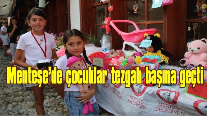  Menteşe’de çocuklar tezgah başına geçti