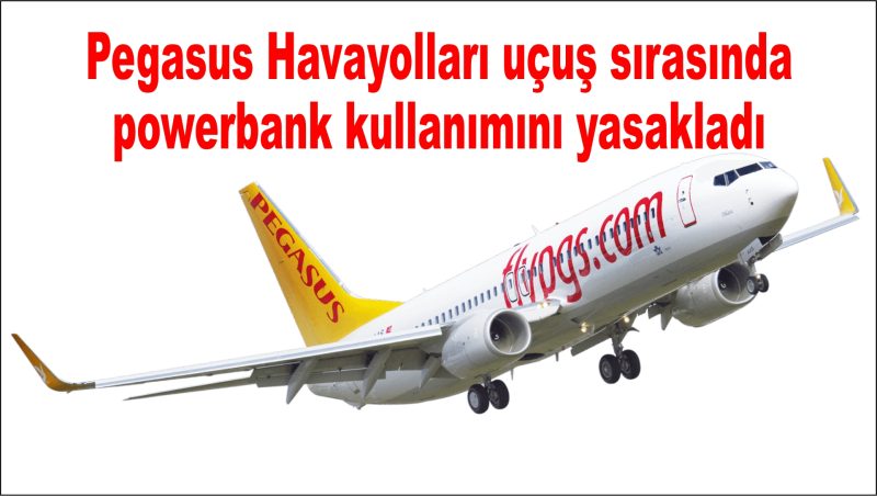  Pegasus Havayolları uçuş sırasında powerbank kullanımını yasakladı