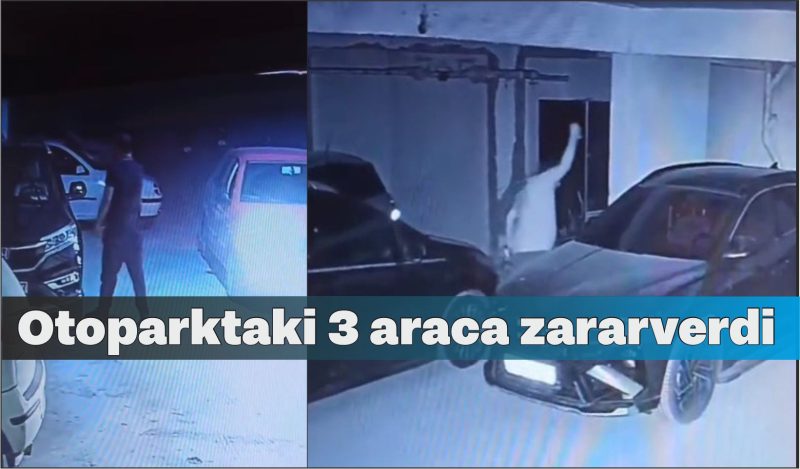 Sitenin otoparkında araçlara zarar veren kişi güvenlik kameralarına yakalandı