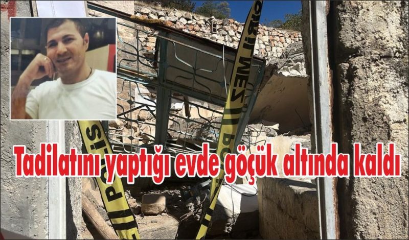 Tadilatını yaptığı evde göçük altında kaldı