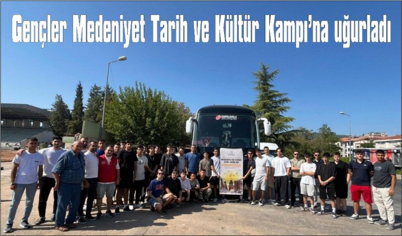 Tarih ve kültür kampı için yola çıktılar