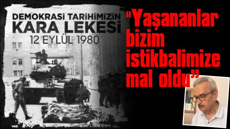 12 Eylül mağduru Saka: “Tuvaletten su içiyorduk”