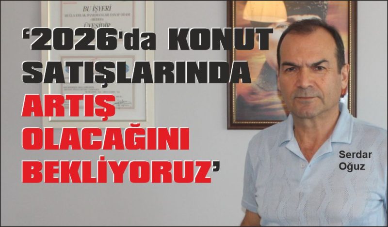 Başkan Oğuz:  “Değerli TL. yurt dışında konut alımını teşvik ediyor”