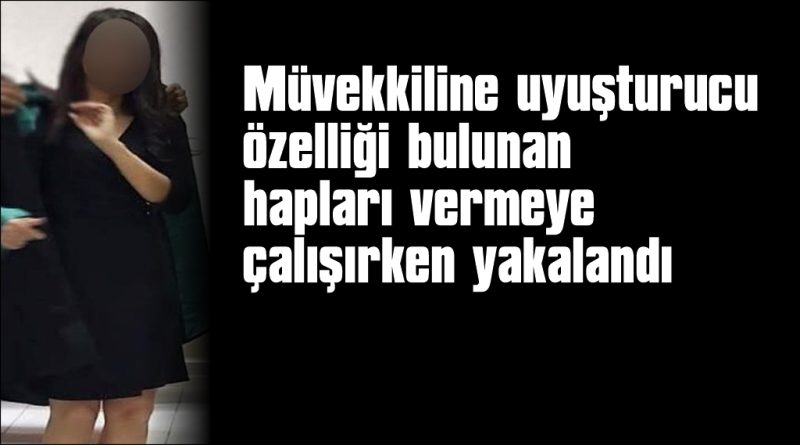 Cezaevine uyuşturucu hap sokmaya çalışan avukat tutuklandı