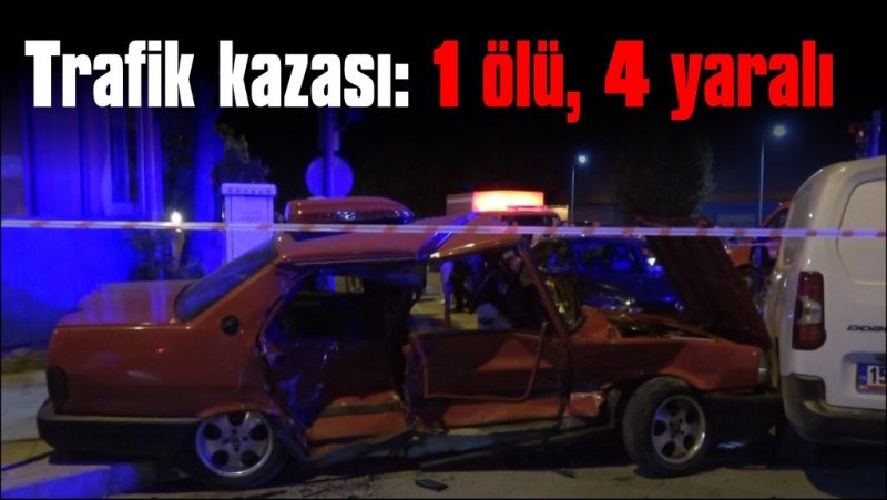 Feci kaza: 1 ölü 4 yaralı