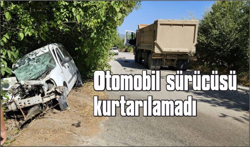 Otomobil ile kamyon çarpıştı: 1 ölü