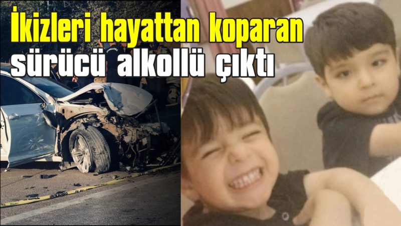  İkizlerin öldüğü kazada sürücü 1.94 promil alkollü çıktı