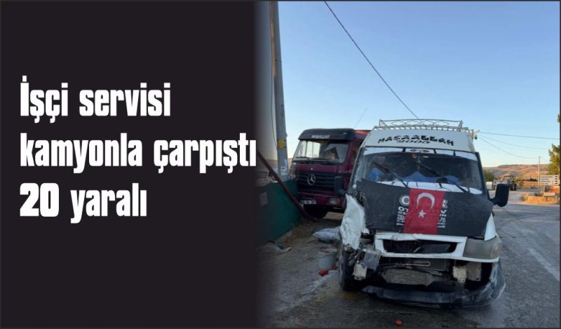 Minibüs ile kamyon çarpıştı: 20 yaralı