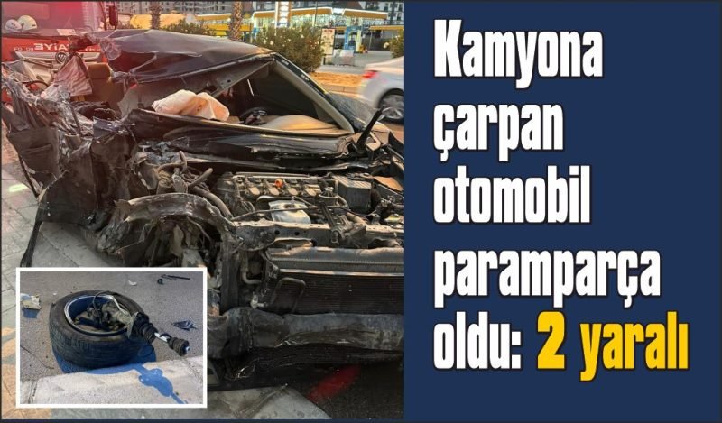 Kamyona çarpan otomobil hurdaya döndü, 2 yaralı