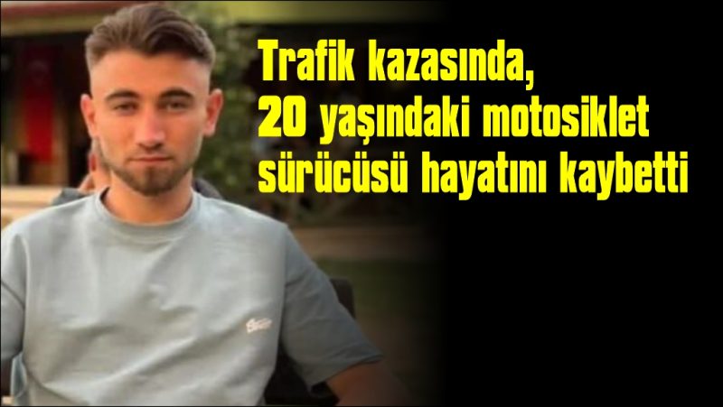 Bariyerlere çarpan motosiklet sürücüsü hayatını kaybetti