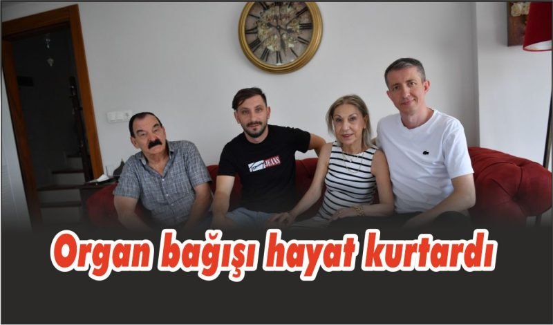 Organ bağışı hayat kurtardı