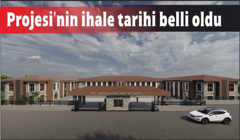 Datça Yeni Hükümet Konağı Projesi’nin ihale tarihi belli oldu
