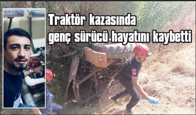 Traktör kazası: 33 yaşındaki sürücü hayatını kaybetti