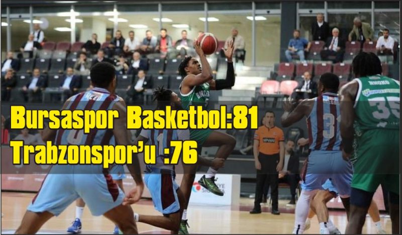 Bursaspor Basketbol Trabzon deplasmanında kazandı