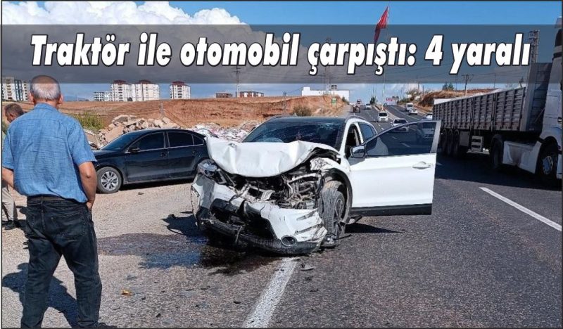 Traktör ile otomobil çarpıştı: 4 yaralı