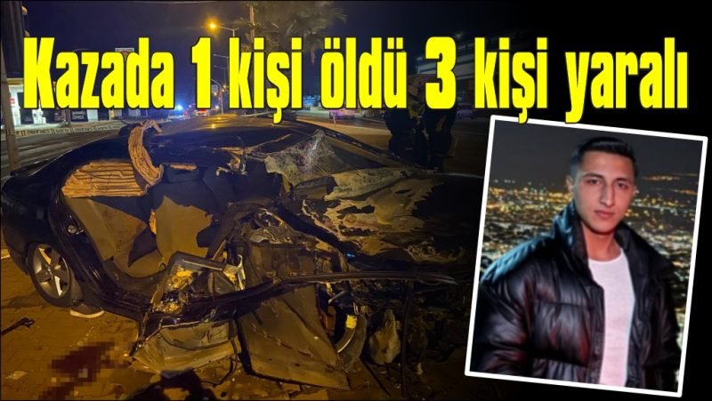 kazada 1 kişi öldü, 3 kişi ise yaralandı