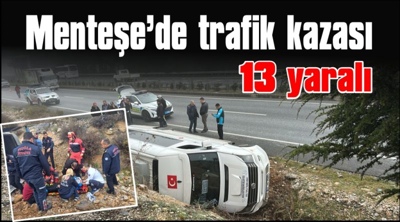  Muğla’da yolcu minibüsü devrildi: 13 yaralı