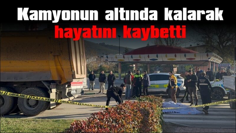 Bisiklet sürücüsü kamyonun altında kalarak hayatını kaybetti