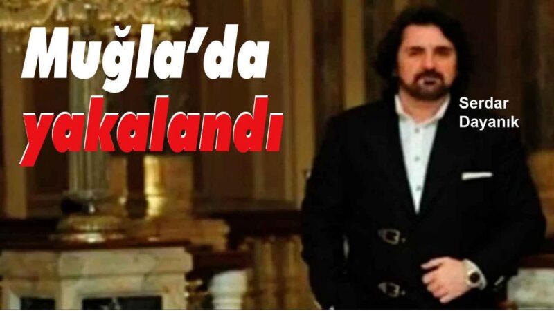 Adnan Oktar suç örgütünün kilit ismi Muğla’da yakalandı