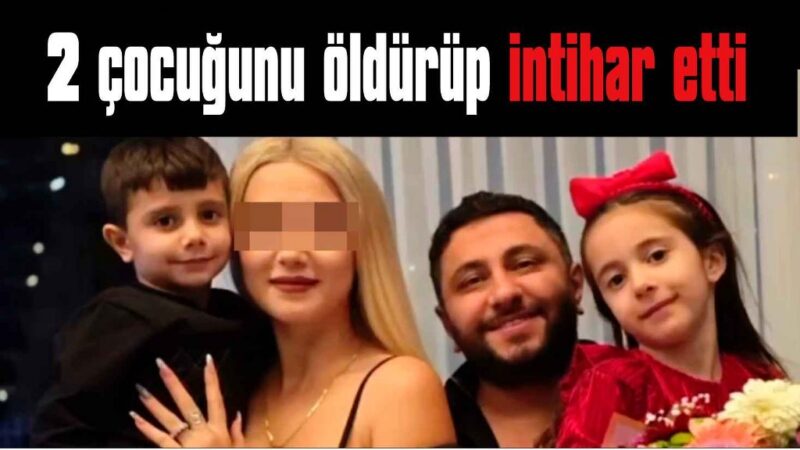 Eşi evi terk etti, 2 çocuğunu öldürüp intihar etti
