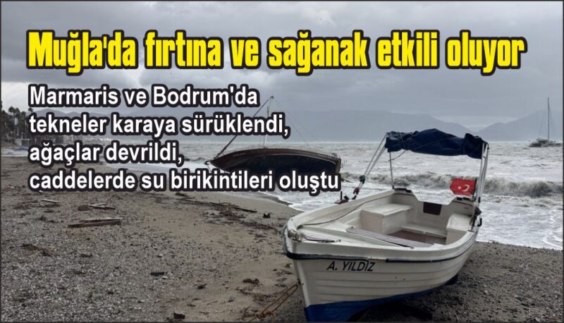 Muğla’da fırtına ve sağanak etkili oluyor