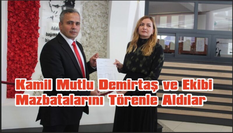 Kamil Mutlu Demirtaş ve Ekibi Mazbatalarını Törenle Aldılar