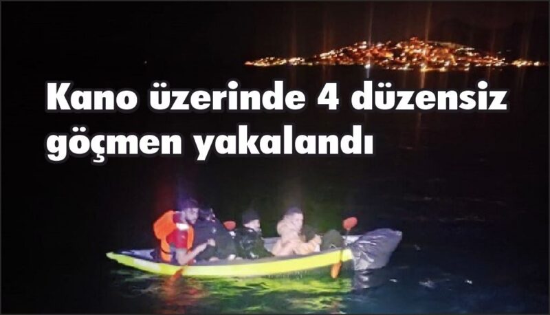 4 düzensiz göçmen kanoyla kaçarken yakalandı