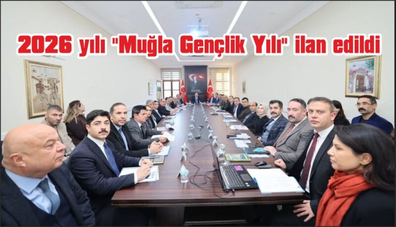 Muğla’da 2026 yılı “Muğla Gençlik Yılı” ilan edildi